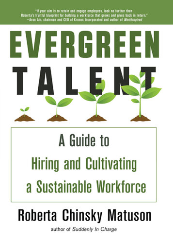 Evergreen Talent: A Guide to Hiring and Cultivating a Sustainable Workforce