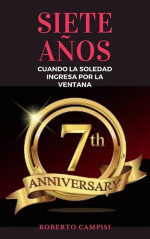 Siete Años: Cuando la soledad ingresa por la ventana