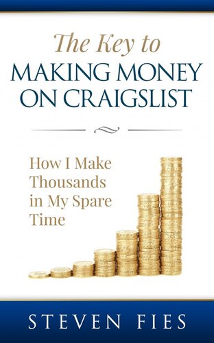 The Key to Making Money on Craigslist: How I Make Thousands in My Spare Time