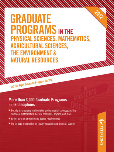 Peterson's Graduate Programs in the Physical Sciences, Mathematics, Agricultural Sciences, the Environment & Natural Resources 2012