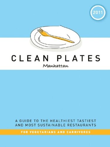 Manhattan 2011: A Guide to the Healthiest, Tastiest, and Most Sustainable Restaurants for Vegetarians and Carnivores