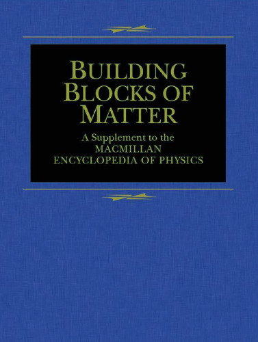 Buildings Blocks of Matter: Supplement to the MacMillan Encyclopedia of Physics