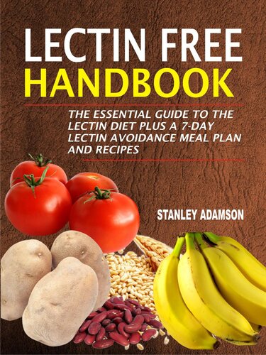 Lectin Free Handbook: The Essential Guide To The Lectin Diet Plus A 7-Day Lectin Avoidance Meal Plan And Recipes