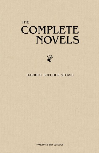 Harriet Beecher Stowe: The Complete Novels
