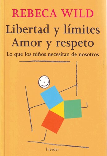 Libertad y límites. Amor y respeto: Lo que los niños necesitan de nosotros