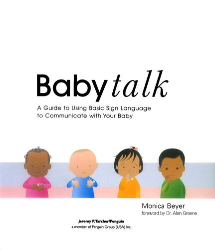Baby Talk: A Guide to Using Basic Sign Language to Communicate with Your Baby