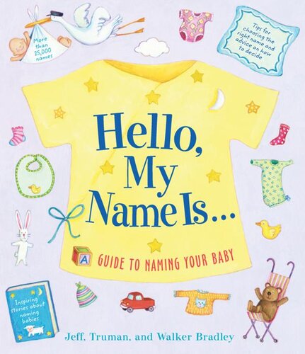 Hello, My Name Is...: A Guide to Naming Your Baby