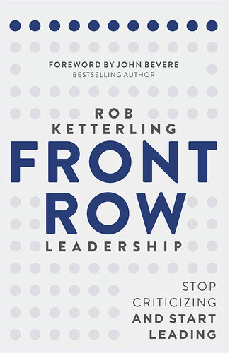Front Row Leadership: Stop Criticizing and Start Leading