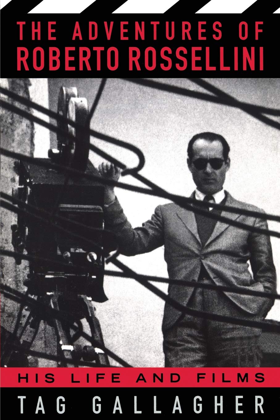 The Adventures of Roberto Rossellini: His Life and Film