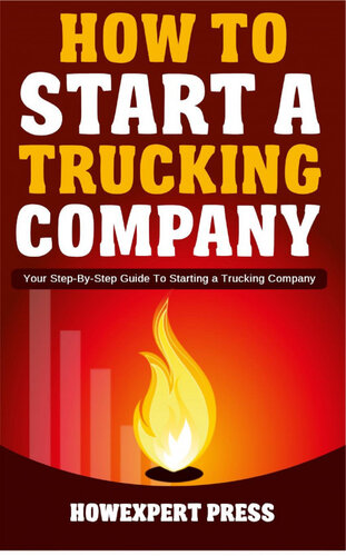 How to Start a Trucking Company: Your Step-By-Step Guide to Starting a Trucking Company