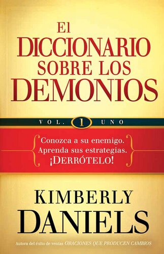 El diccionario sobre los demonios, Volume 1: Conozca a su enemigo. Aprenda sus estrategias. ¡Derrótelo!