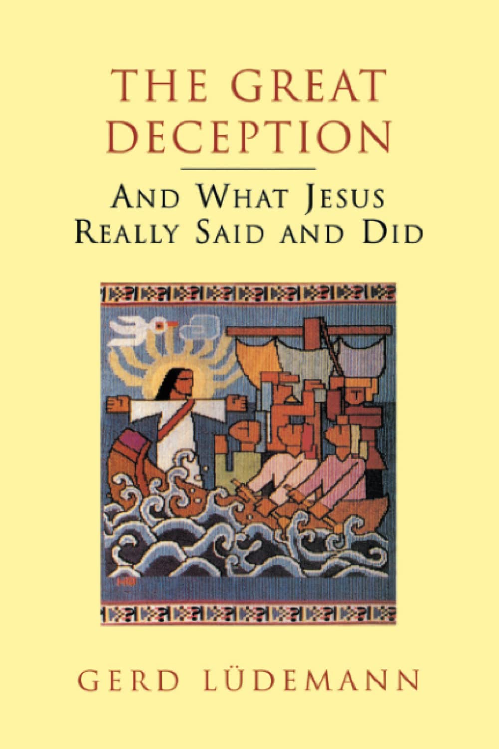 The Great Deception: And What Jesus Really Said and Did