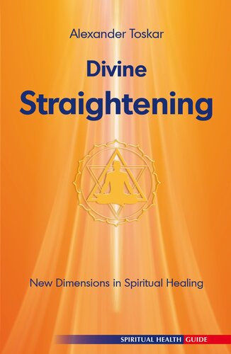 Divine Straightening: New Dimensions in Spiritual Healing