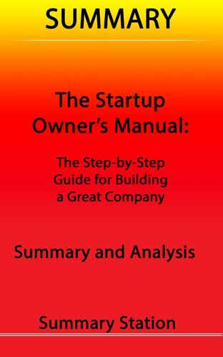 The Startup Owner's Manual: The Step-By-Step Guide for Building a Great Company / Summary