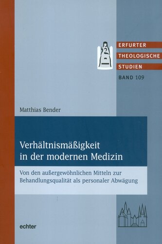 Verhältnismäßigkeit in der modernen Medizin: Von den außergewöhnlichen Mitteln zur Behandlungsqualität als personaler Abwägung