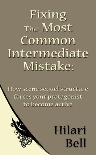 Fixing the Most Common Intermediate Mistake: How scene sequel structure forces your protagonist to become active