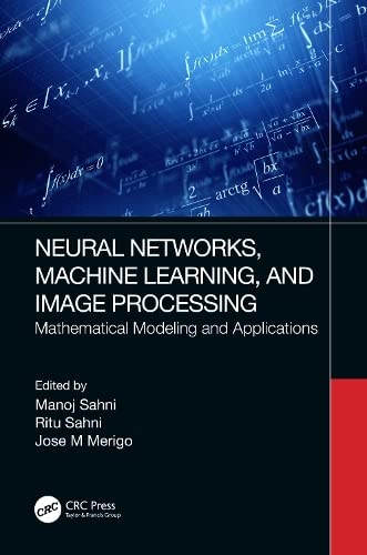 Neural Networks, Machine Learning, and Image Processing: Mathematical Modeling and Applications