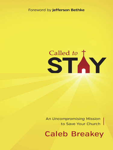 Called to Stay: An Uncompromising Mission to Save Your Church