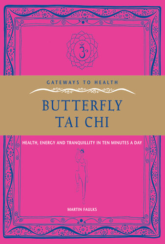 Butterfly Tai Chi: Health, Energy and Tranquillity in 10 Minutes a Day