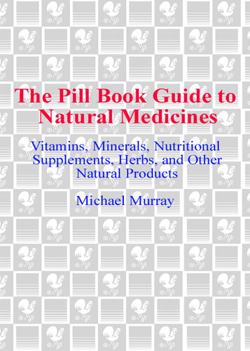 The Pill Book Guide to Natural Medicines: Vitamins, Minerals, Nutritional Supplements, Herbs, and Other Natural Products