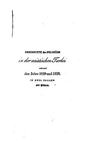 Geschichte der Feldzüge in der Asiatischen Türkei während der Jahre 1828 und 1829