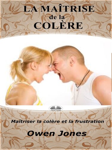 La Maîtrise De La Colère: Maîtriser La Colère Et La Frustration