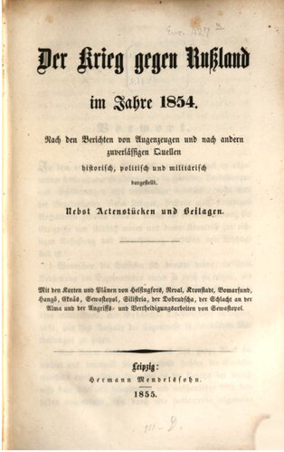 Der Krieg gegen Rußland im Jahre 1854 ; nach den Berichten von Augenzeugen und nach anderen zuverlässigen Quellen, historisch, politisch und militärisch