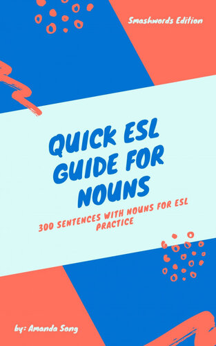 Quick ESL Guide for Nouns: 300 Sentences with Nouns for ESL Practice