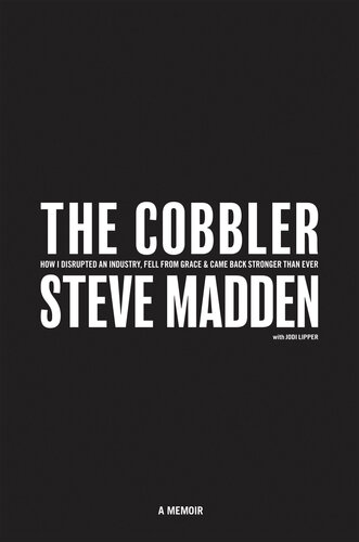 The Cobbler: How I Disrupted an Industry, Fell From Grace, and Came Back Stronger Than Ever