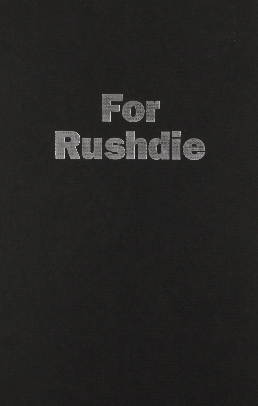 For Rushdie: Essays by Arab and Muslim Writers in Defense of Free Speech