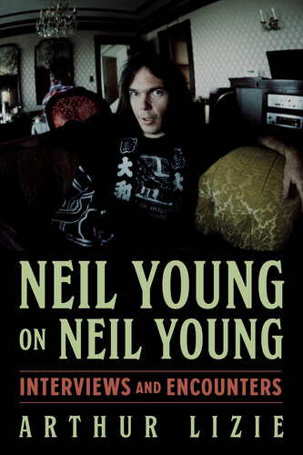 Neil Young on Neil Young: Interviews and Encounters