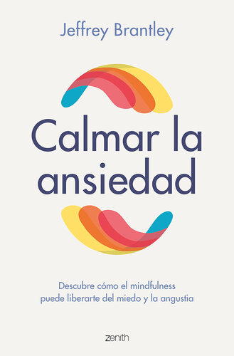 Calmar la ansiedad: Descubre cómo el mindfulness puede liberartedel miedo y la angustia
