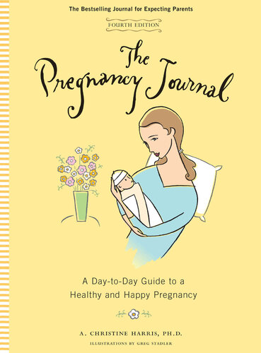 The Pregnancy Journal: A Day-to-Day Guide to a Healthy and Happy Pregnancy
