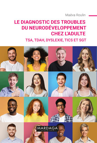 Le diagnostic des troubles du neurodéveloppement chez l'adulte: TSA, TDAH, dyslexie, tics et SGT