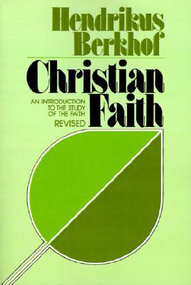 Christian Faith: An Introduction to the Study of the Faith (revised edition)