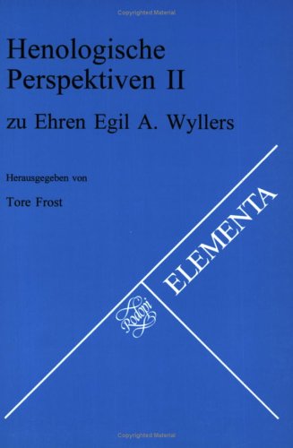 Henologische Perspektiven II: Zu Ehren Egil A. Wyllers. Internationales Henologie-Symposium an der Norwegischen Akademie der Wissenschaften in Oslo.