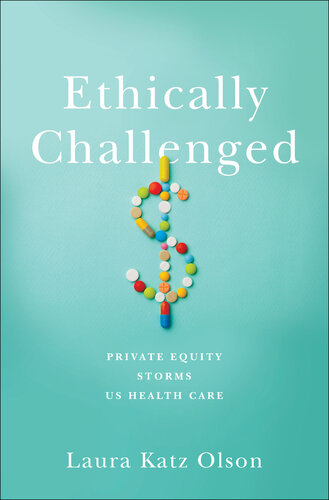 Ethically Challenged: Private Equity Storms Us Health Care