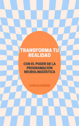 Transforma tu realidad con el poder de la programación neurolingüística