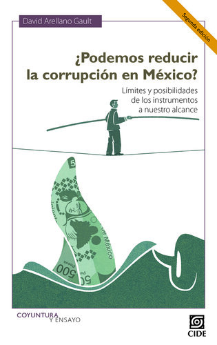 ¿Podemos reducir la corrupción en México? Segunda Edición: Límites y posibilidades de los instrumentos a nuestro alcance