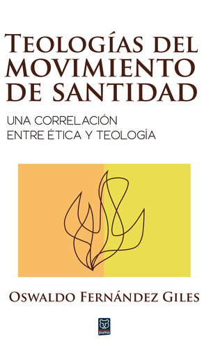 Teologías del movimiento de santidad: Una correlación entre ética y teología