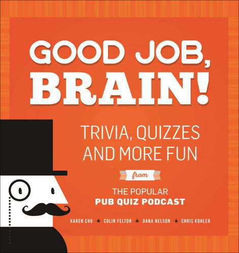 Good Job, Brain!: Trivia, Quizzes and More Fun From the Popular Pub Quiz Podcast