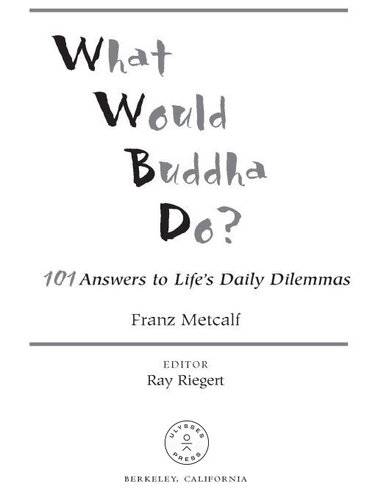 What Would Buddha Do?: 101 Answers to Life's Daily Dilemmas