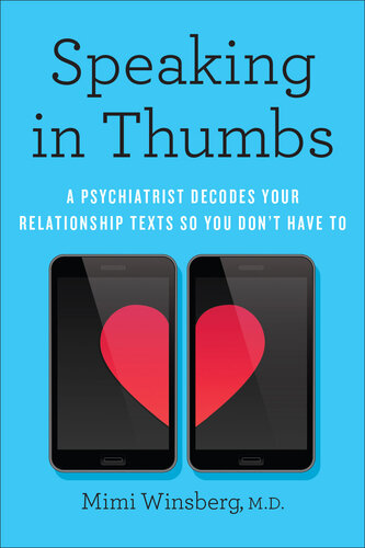 Speaking in Thumbs: A Psychiatrist Decodes Your Relationship Texts So You Don't Have To