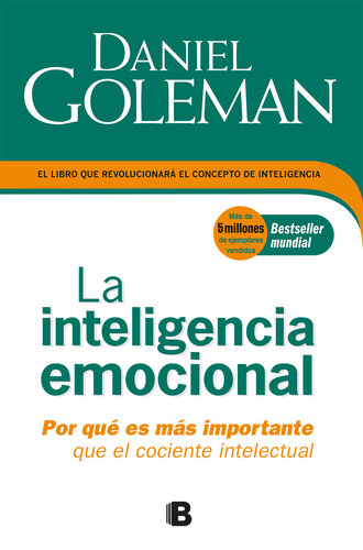 La inteligencia emocional: Por qué es más importante que el cociente intelectual