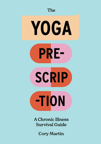 The Yoga Prescription: A Chronic Illness Survival Guide