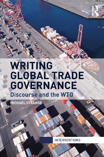 Writing Global Trade Governance: Discourse And The WTO