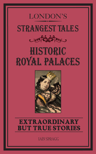 London's Strangest Tales: Historic Royal Palaces: Extraordinary but True Stories