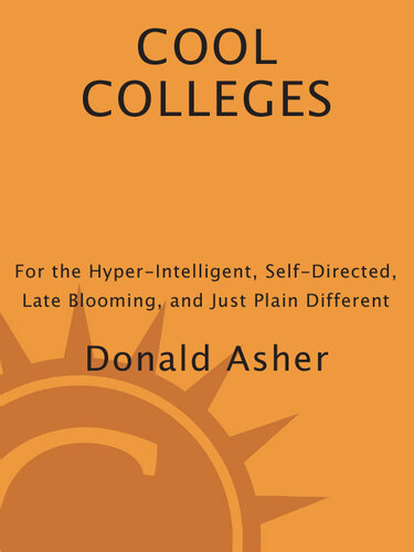 Cool Colleges: For the Hyper-Intelligent, Self-Directed, Late Blooming, and Just Plain Different