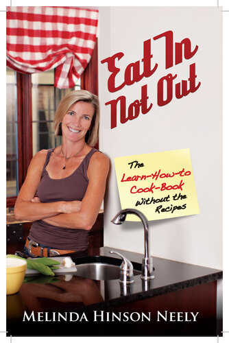 Eat In, Not Out: The Learn-How-to-Cook Book Without the Recipes