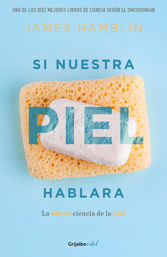 Si nuestra piel hablara: La nueva ciencia de la piel